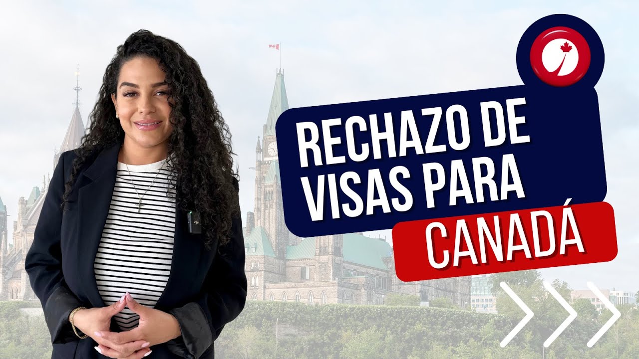 Rechazo de Visa Canadiense🇨🇦 ❌: Todo lo que Debes Saber para Evitarlo