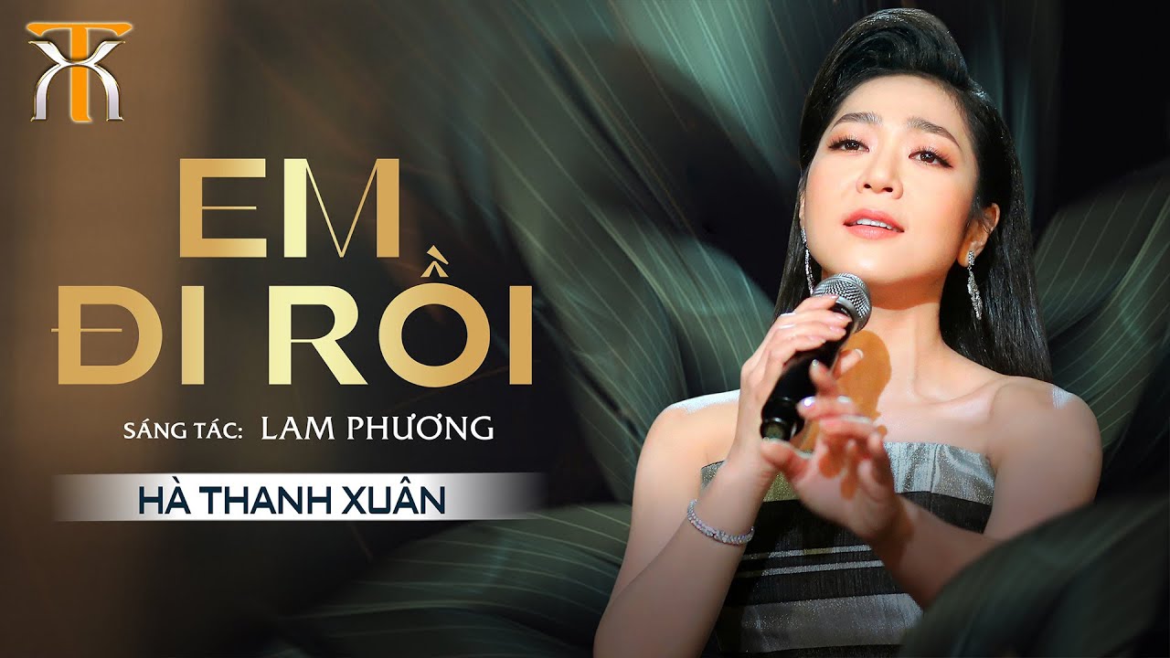 EM ĐI RỒI - HÀ THANH XUÂN | Sáng tác: Lam Phương | Official Music Video