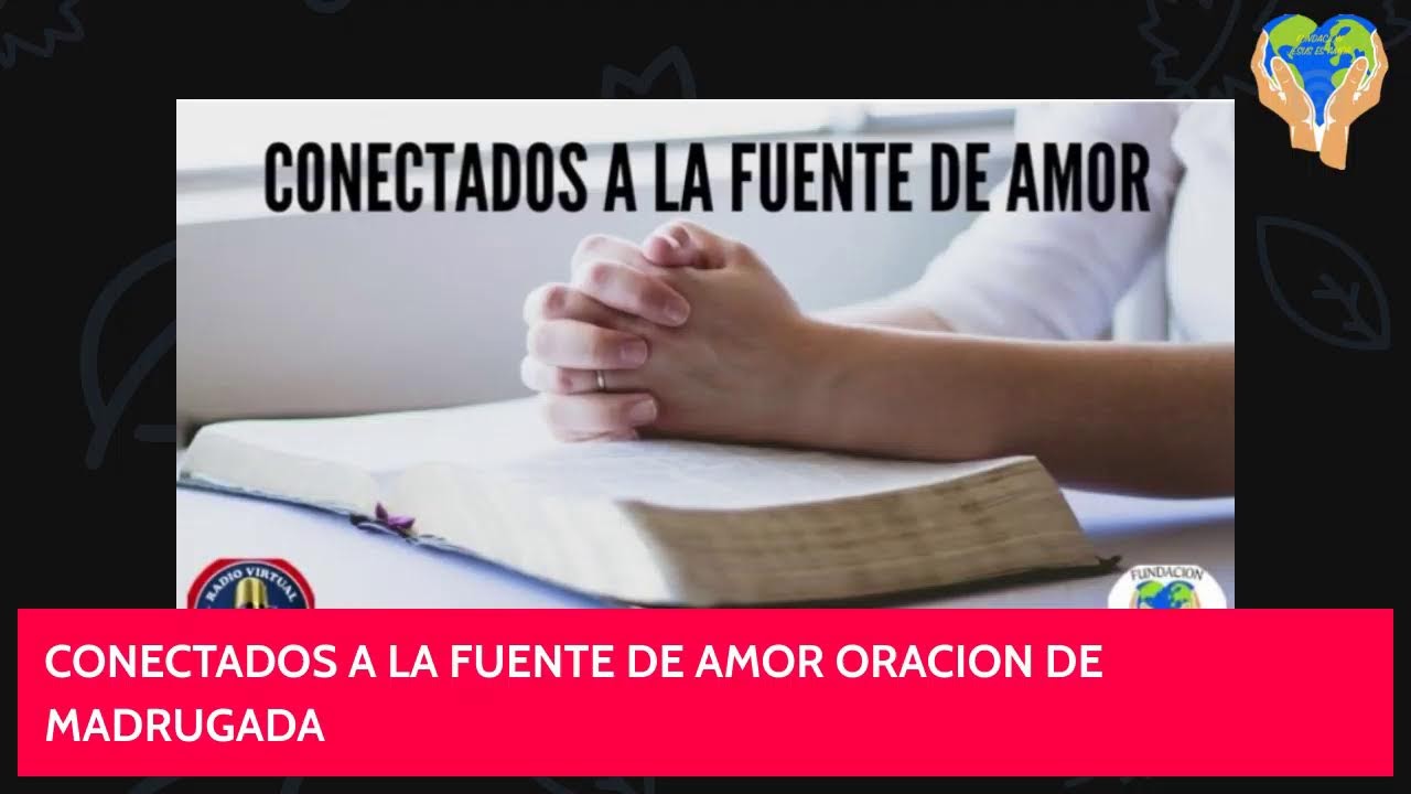 Conectados a la fuente de amor, Oración de madrugada