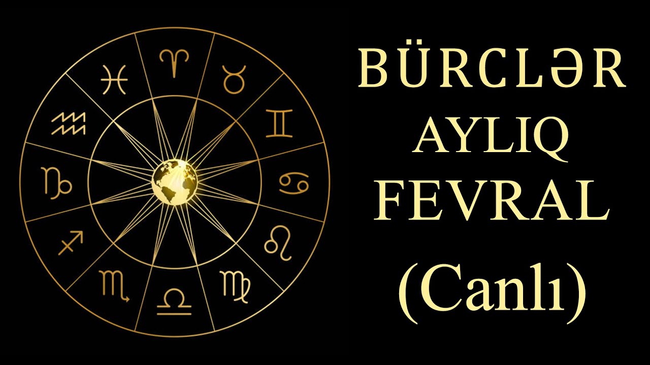 Aylıq B&uuml;rclər Fevral Ayı - Aylıq Ulduz Falı - B&Uuml;RCLƏRİN FEVRAL PROQNOZU