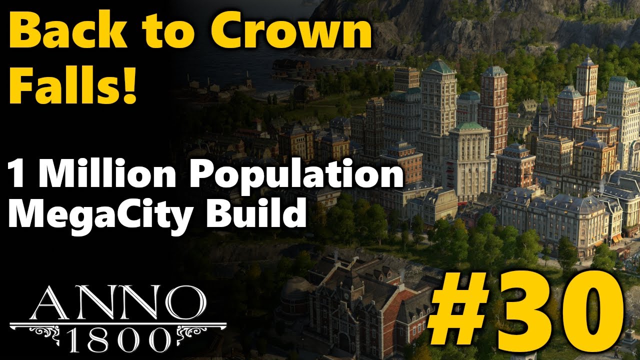 Anno 1800 Season 4 ALL DLC - 1 Million Population ◀ BACK TO CROWN FALLS! ▶ Part 30