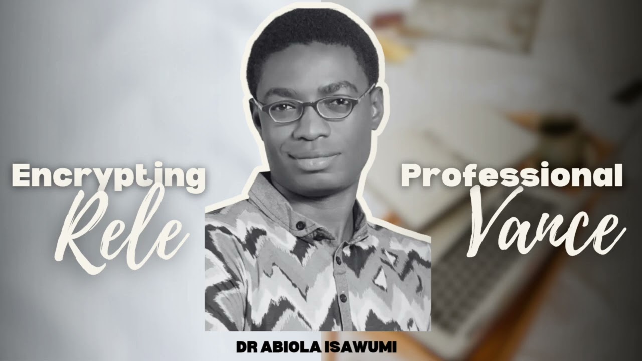 Encrypting Professional Relevance || Dr. Abiola Isawumi