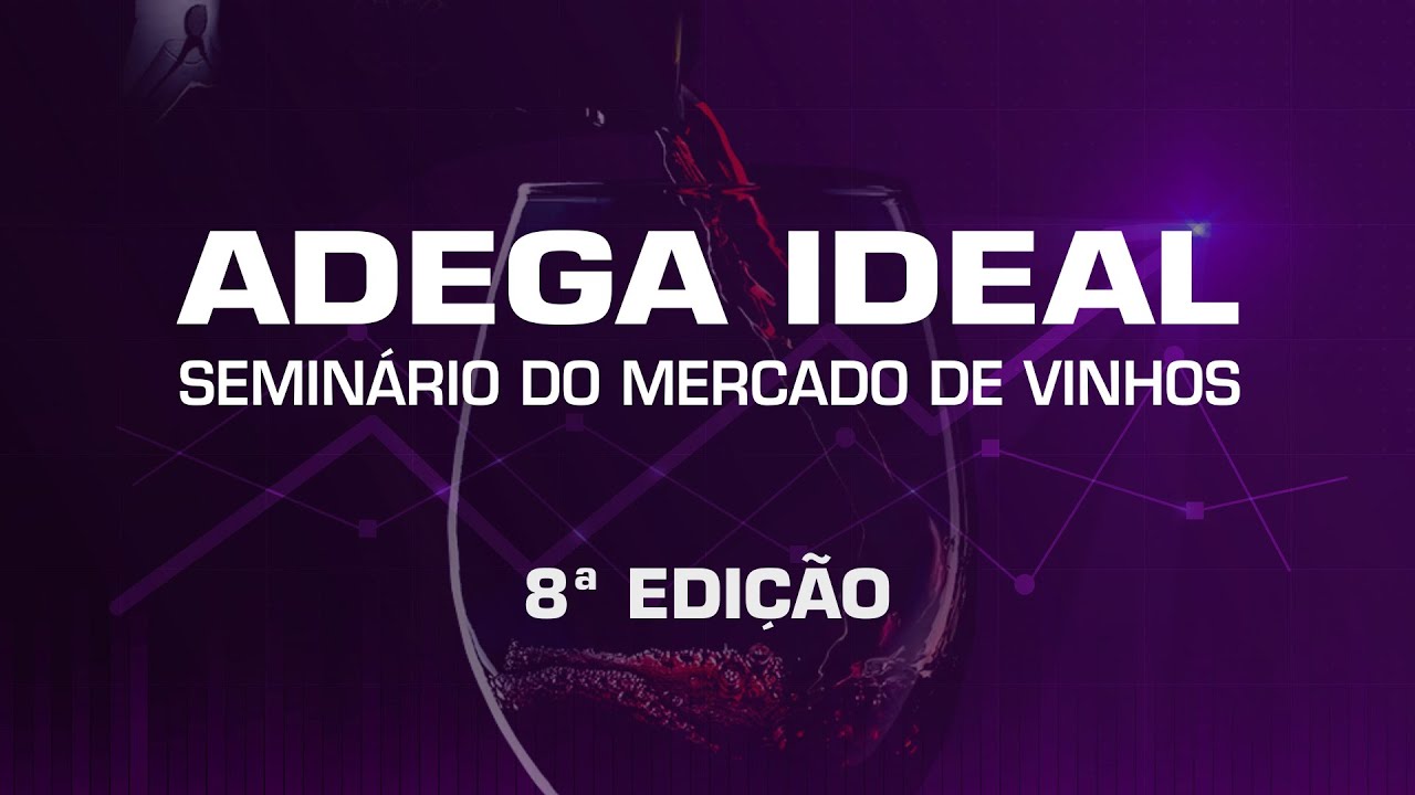Adega Ideal 8&ordf; Edi&ccedil;&atilde;o - Semin&aacute;rio do mercado de vinhos e espumantes