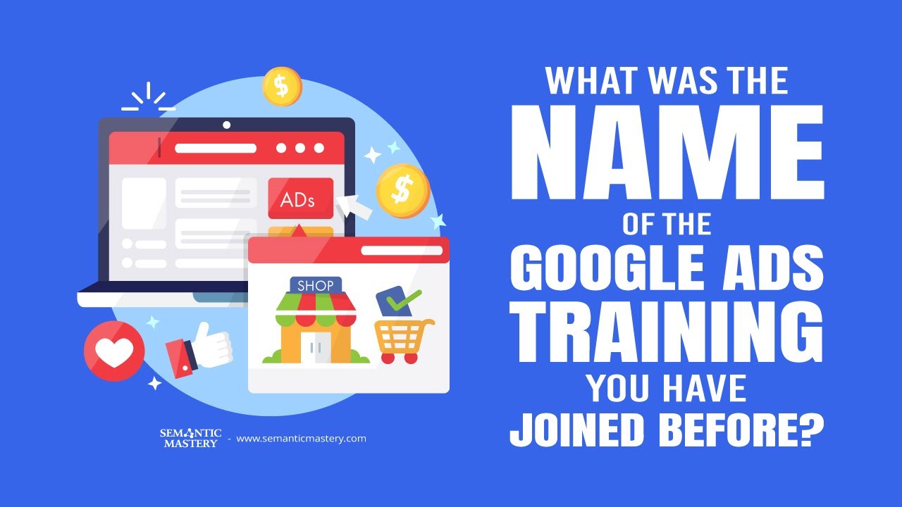 Unlock Google Ads Mastery With This Training We Took