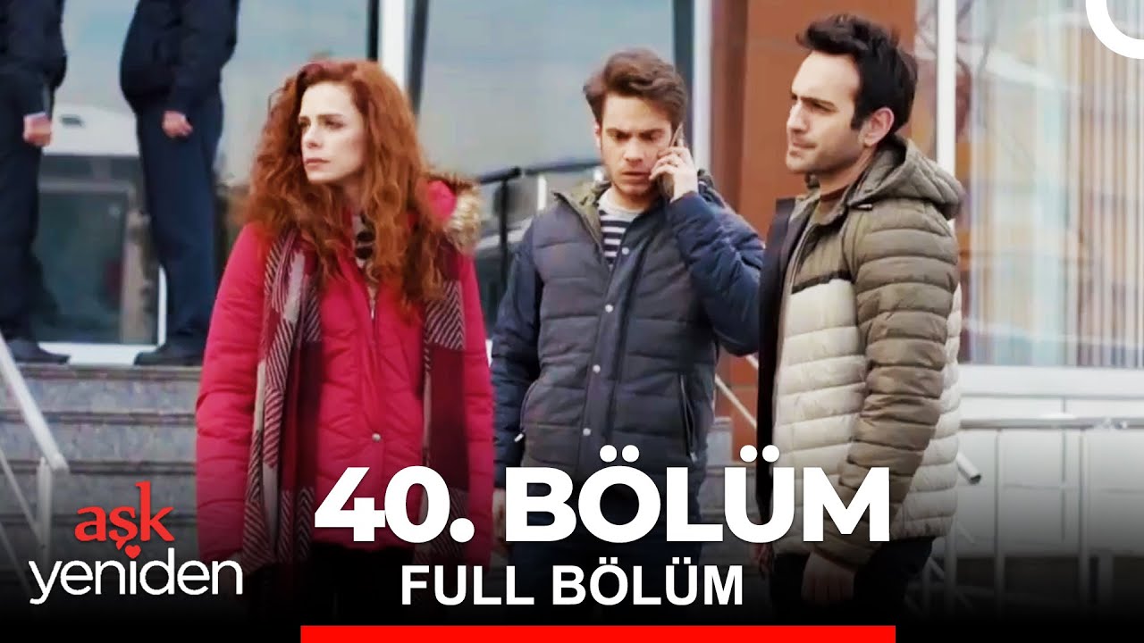 Aşk Yeniden 40. B&ouml;l&uuml;m