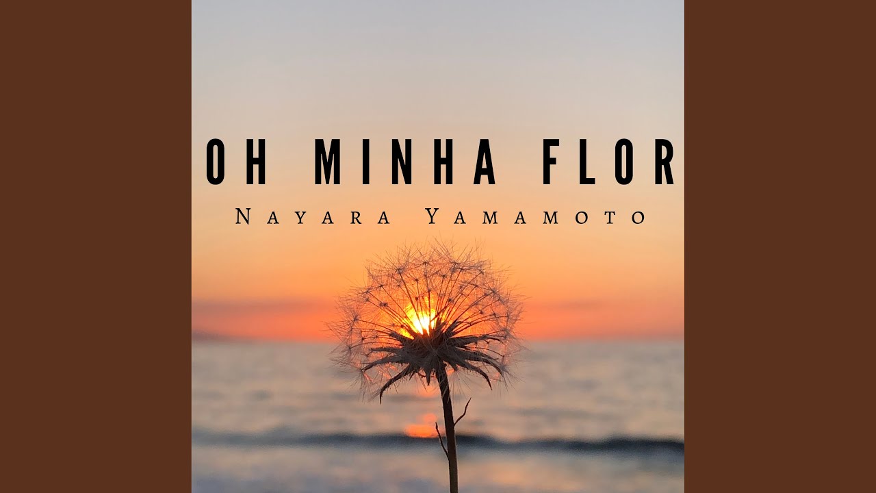 Oh Minha Flor