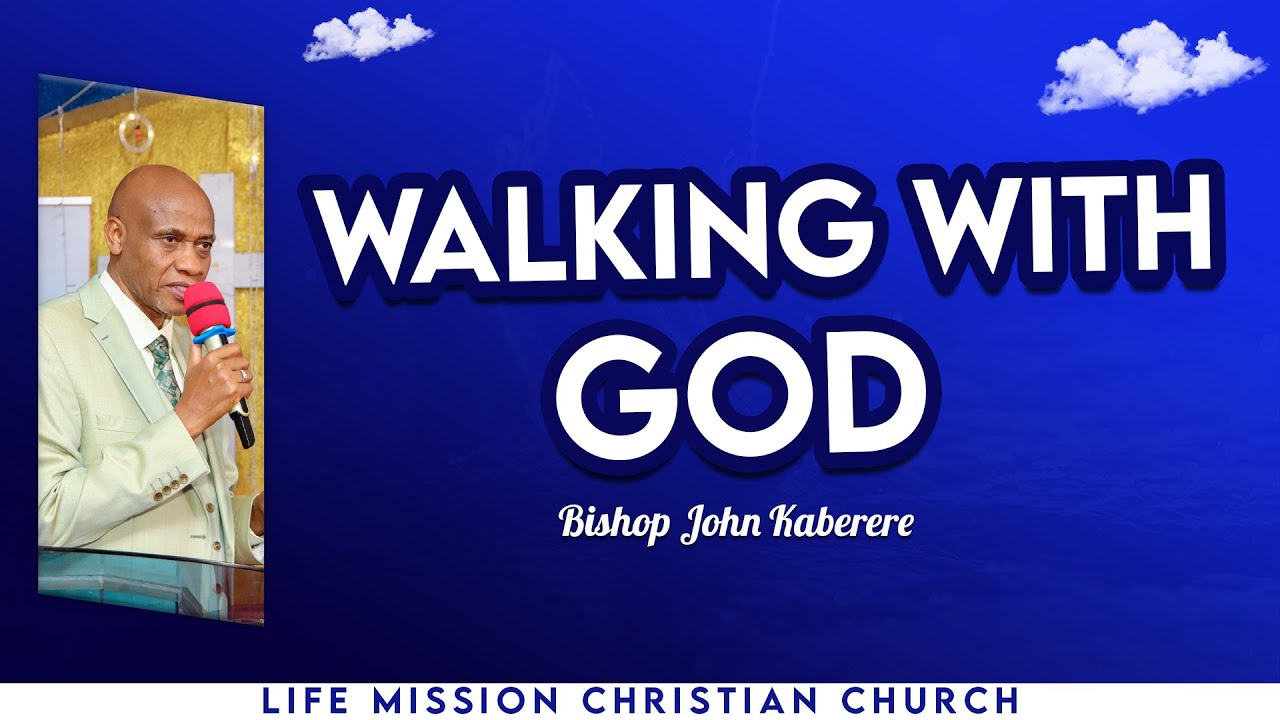 WALKING WITH GOD | Bishop John Kaberere