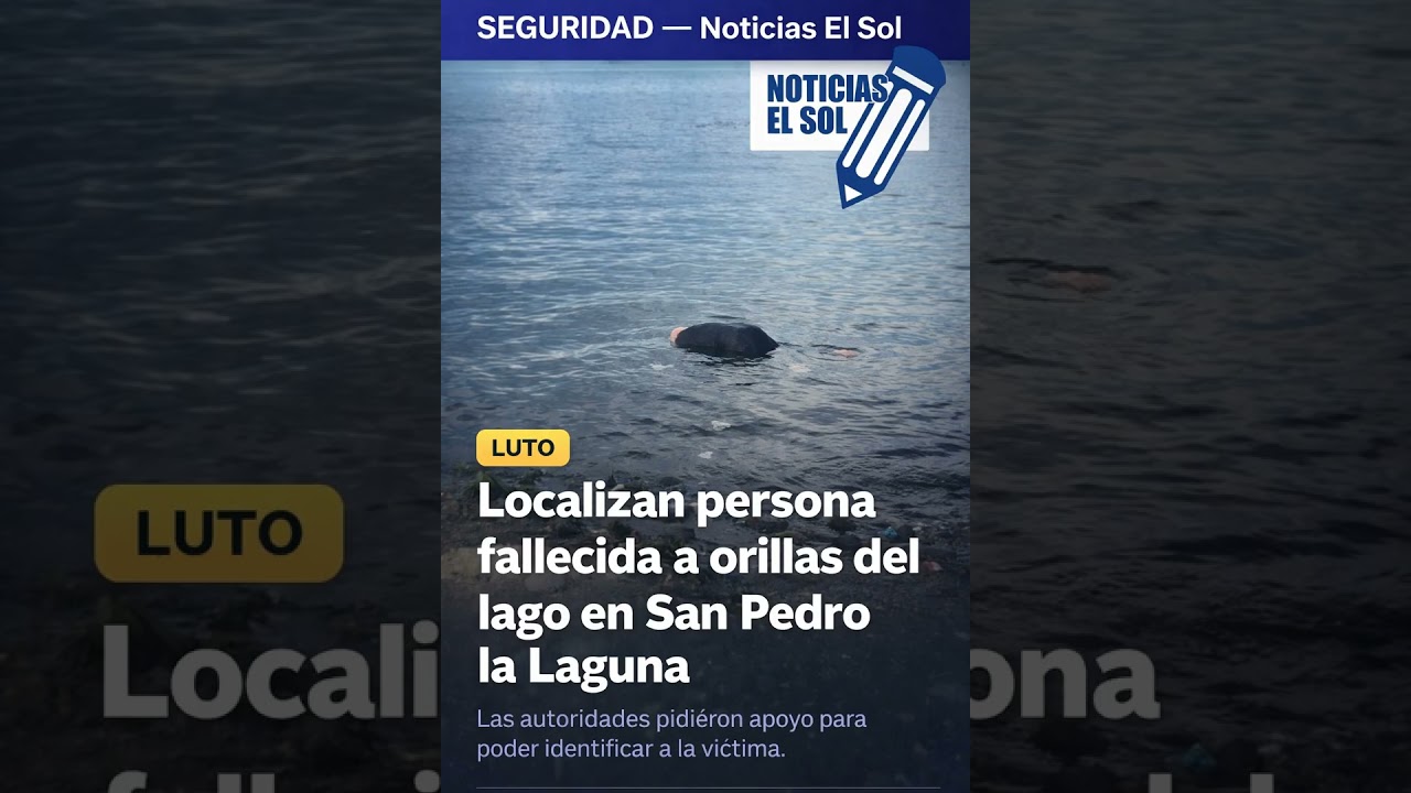 Localizan persona fallecida a orillas del lago en San Pedro la Laguna