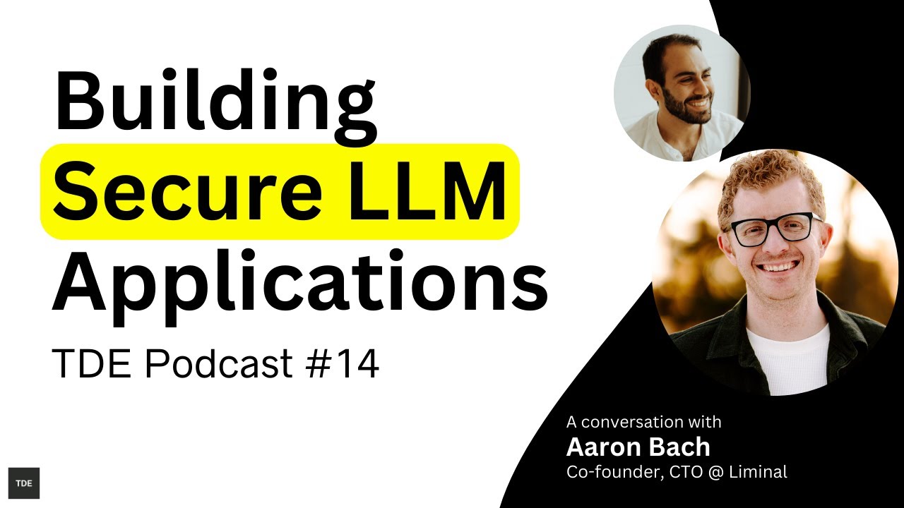 Building Secure LLM Applications | TDE Podcast #14 - Aaron Bach