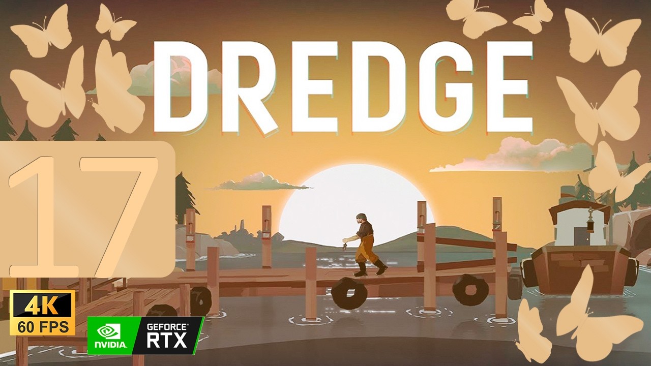 DREDGE | Gameplay #18 - FINAL - [4K60]
