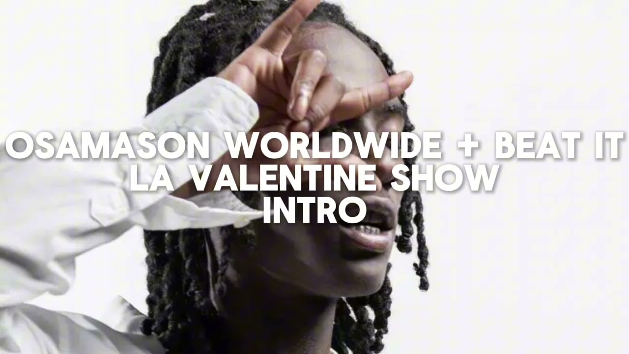 Osamason Worldwide + Beat it - Valentines Intro