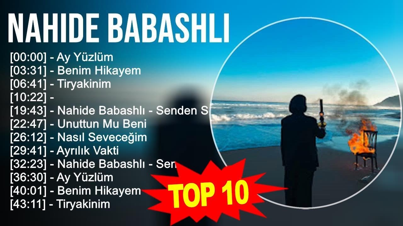 N a h i d e B a b a s h l i 2023 MIX - En İyi 10 Şarkı - T&uuml;rk&ccedil;e M&uuml;zik 2023
