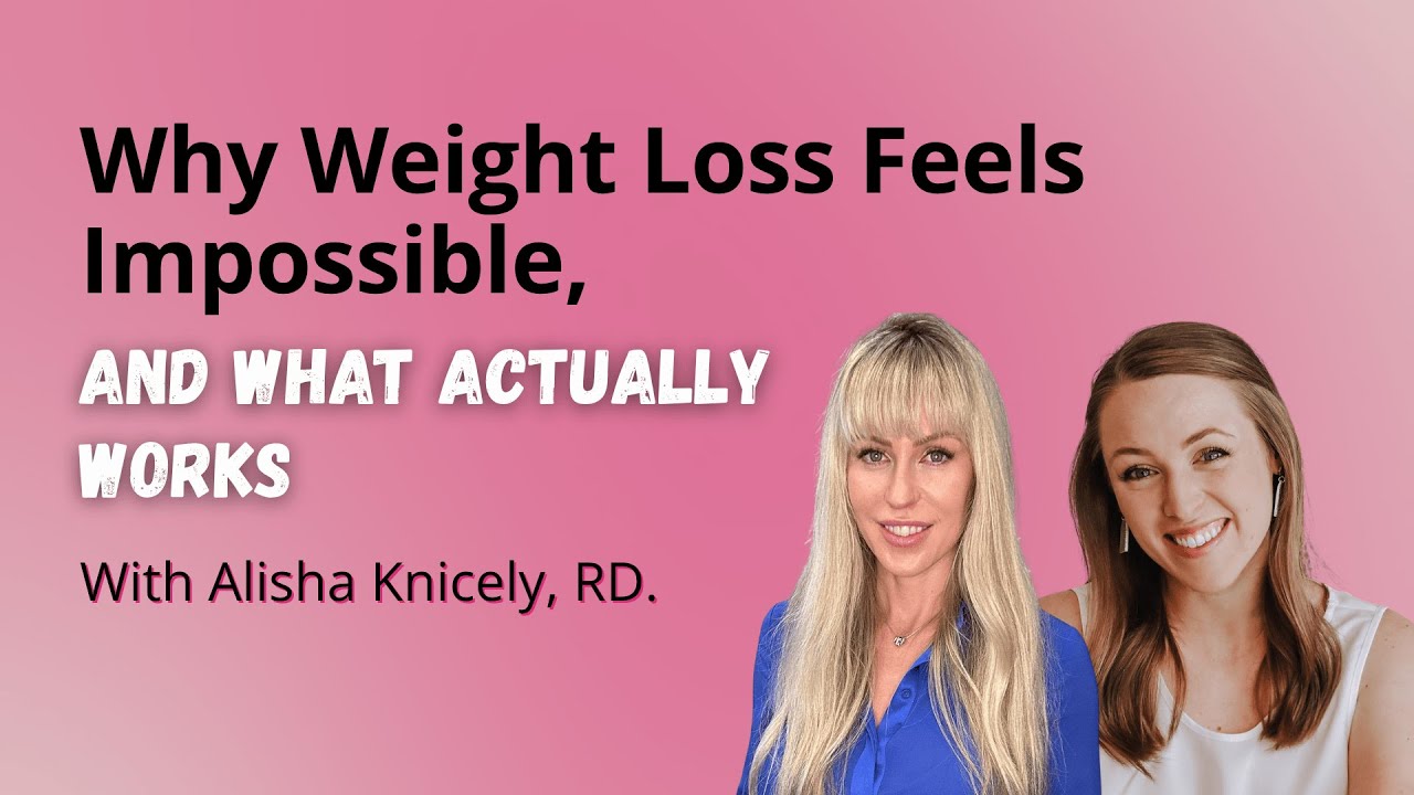 Why Weight Loss Feels Impossible, and What Actually Works With Alisha Knicely, RD