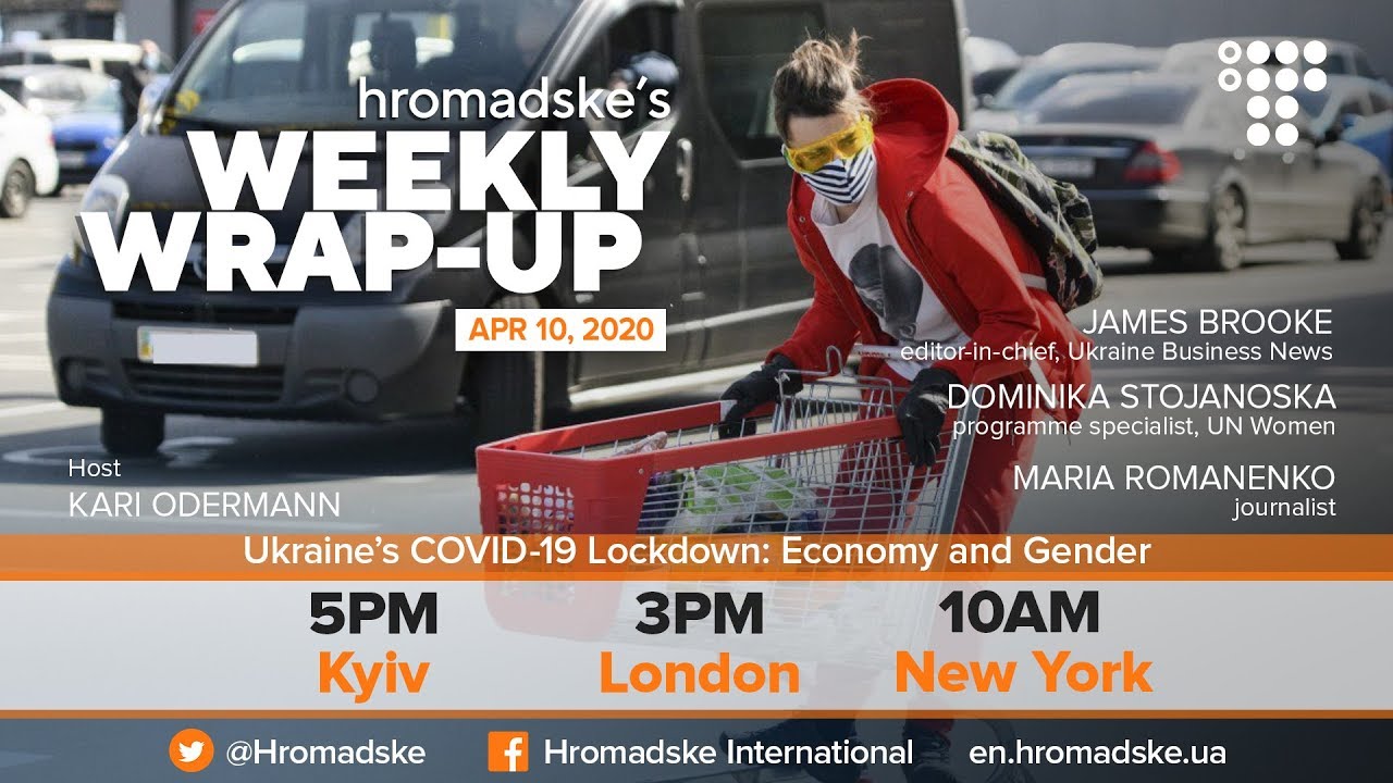 Weekly Wrap-Up. Ukraine&rsquo;s COVID-19 Lockdown: Economy and Gender