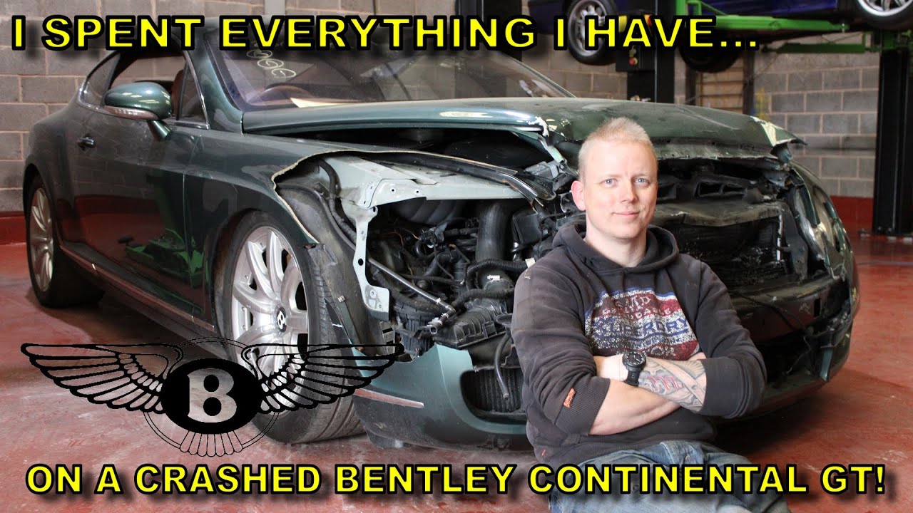 Risking it all on a CRASH DAMAGED 6.0 W12 Bentley Continental GT