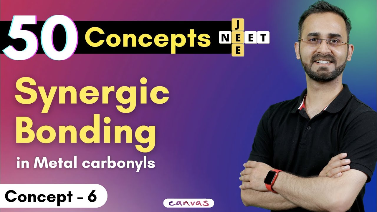 50 Concepts for JEE/NEET - Concept 6 - Synergic Bonding in metal carbonyls in 6 min | Paras Sir