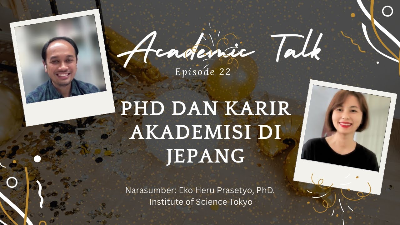 Academic Talk. Eps.22: PhD dan karir akademisi di Jepang.