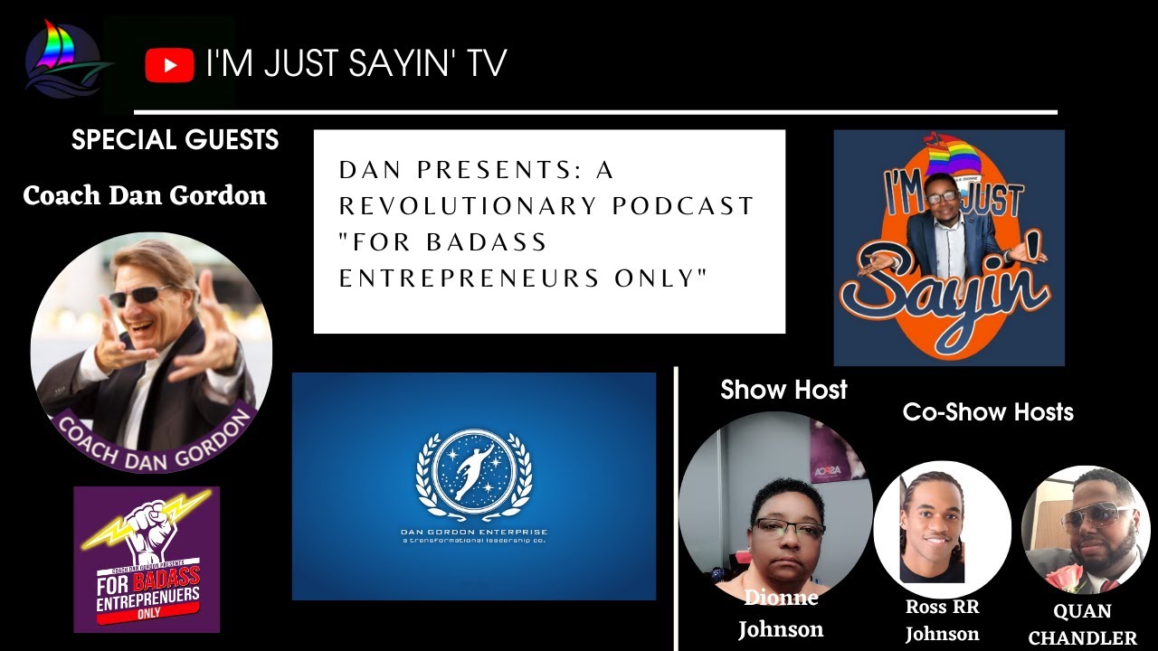 Gan Gordon Presents a Revolutionary Podcast for Badass Entrepreneurs! I'm Just Sayin #podcasts