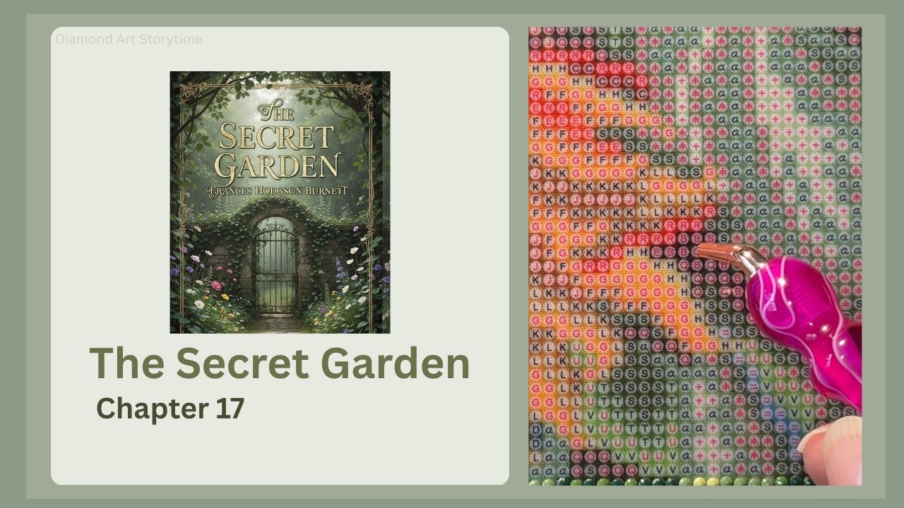 The Secret Garden | Chapter 17| Cozy Diamond Art Storytime