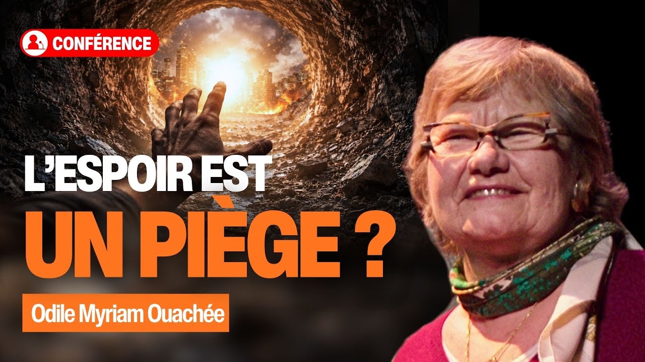 Pourquoi l’espoir nous affaiblit… et l’espérance nous rend libres [Conférence] - Odile M. Ouachée