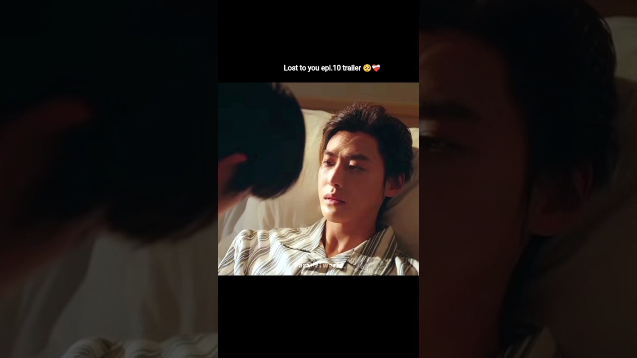 Nooo,His illness😭|Lost to you epi.10 preview 🥺❤️&zwj;🩹 #losttoyou #gagaoolala
