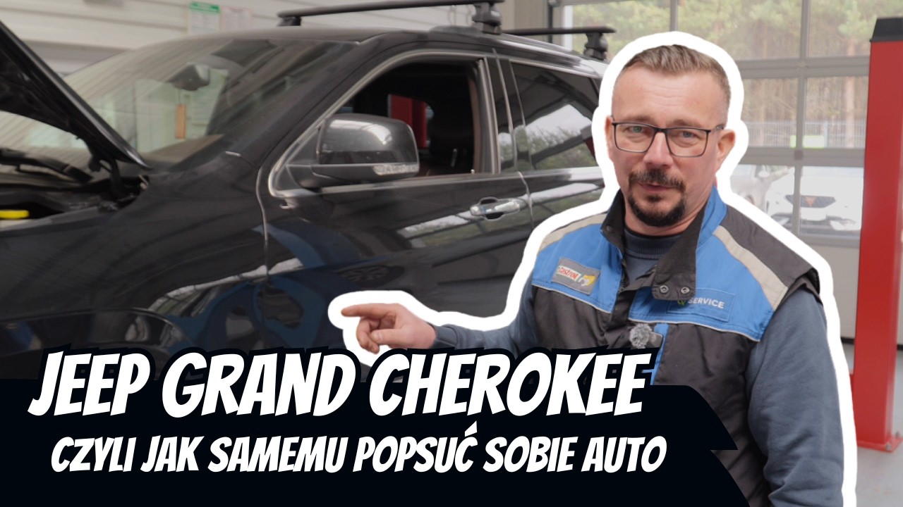 Jeep Grand Cherokee - czyli jak samemu popsuć sobie auto