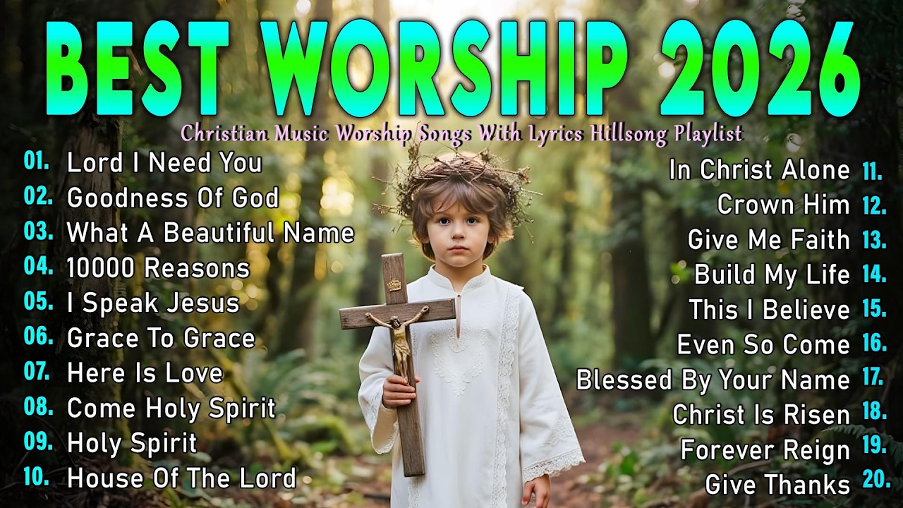 Best Worship Songs 2026 ✝️ Lord I Need You , Goodness Of God  | Top 100 Christian Worship Playlist