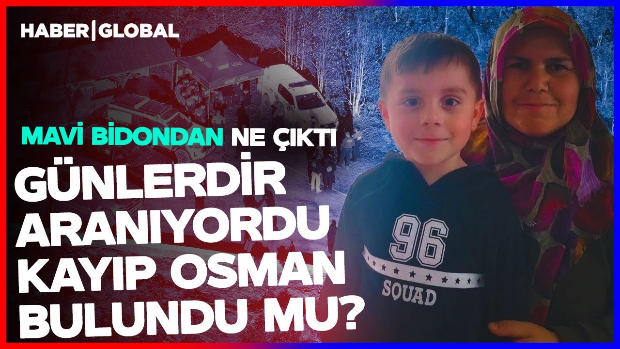 Kastamonu'da Kayıp 5 Yaşındaki Osman'dan Haber Var! Osman Bulundu mu? Mavi Bidondan Ne Çıktı?