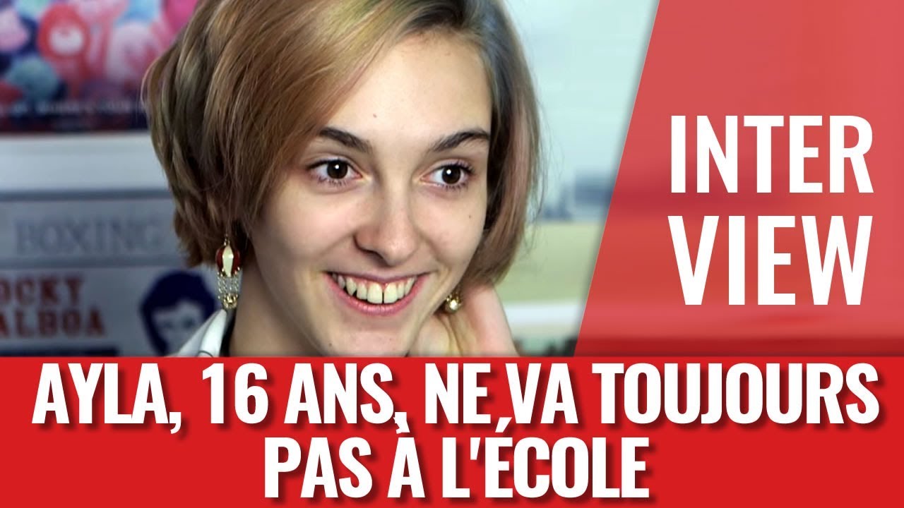 AYLA, 16 ANS, NE VA TOUJOURS PAS À L'ÉCOLE