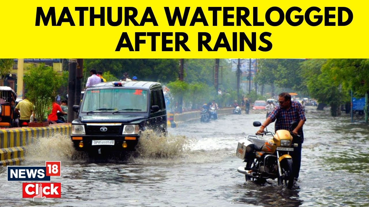 Mathura Rain News | Waterlogged Road In Mathura As Rainfall Intensifies | News18 | English News