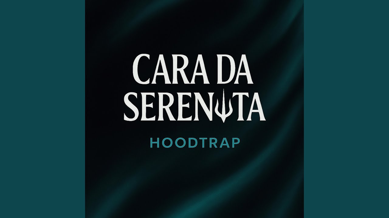CARA DA SERENATA (HOODTRAP)