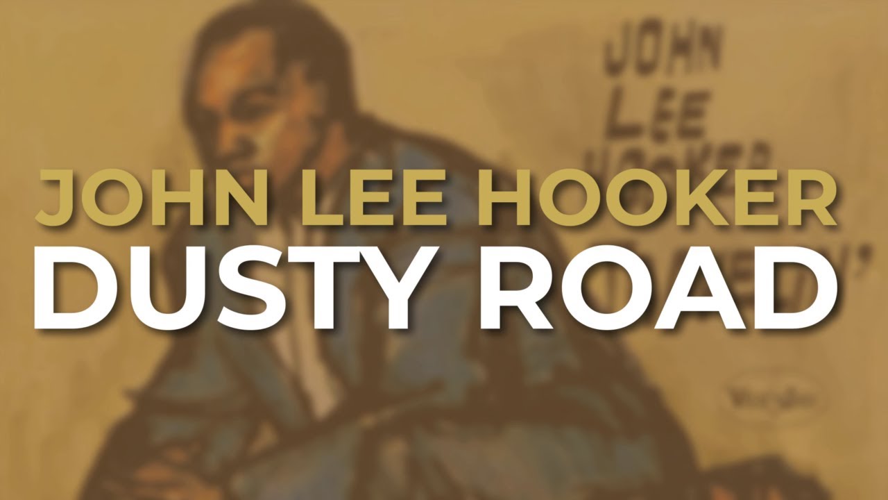 John Lee Hooker - Dusty Road (Official Audio)