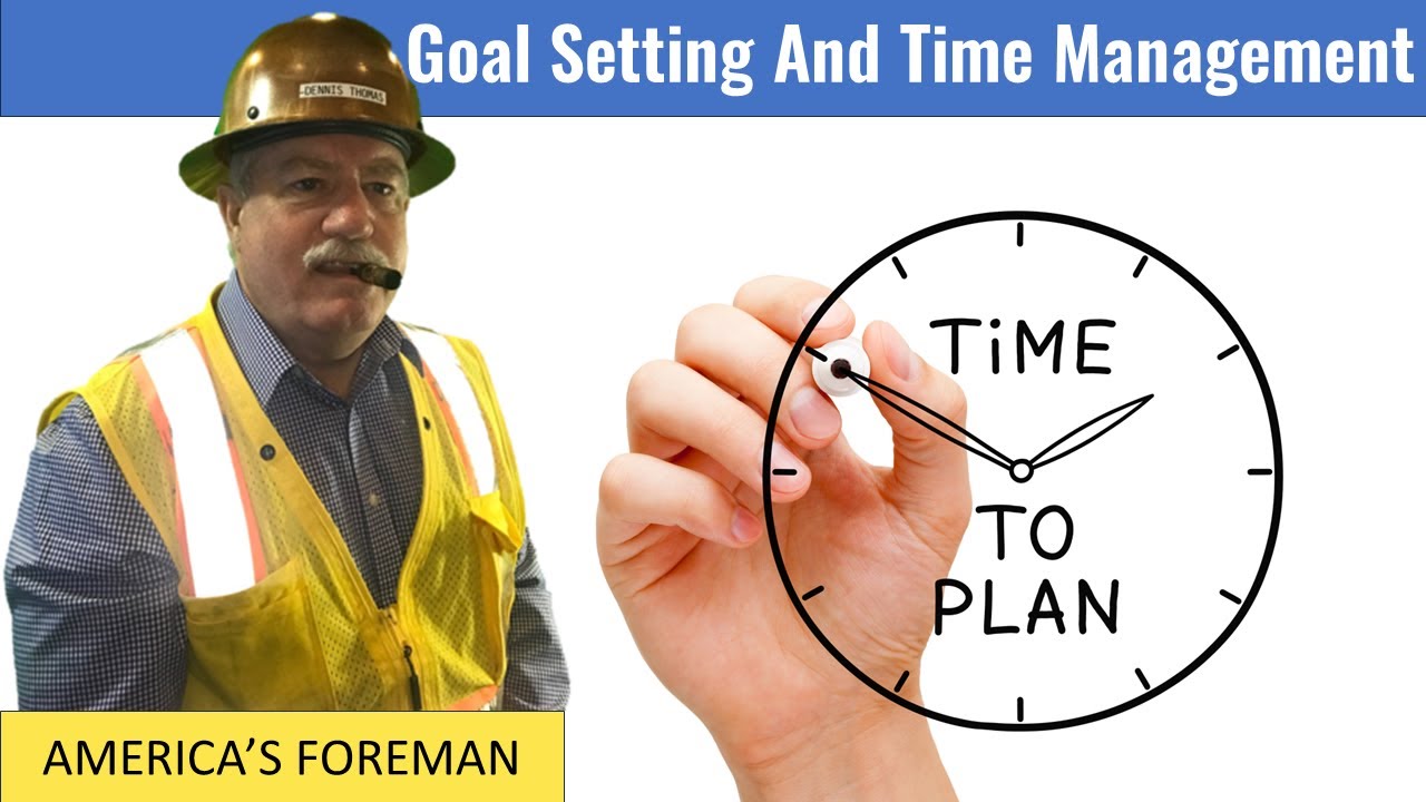 3 - Foreman Training - Goal Setting and Time Management