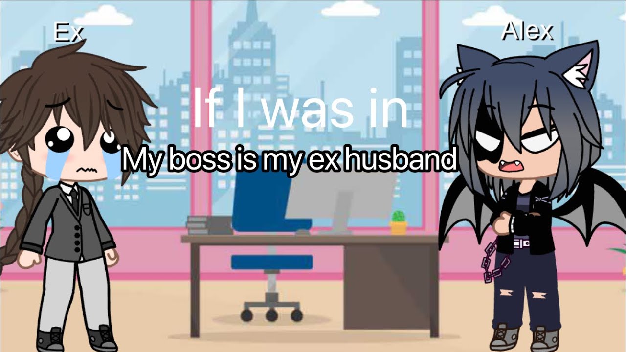 If I was in “My boss is my ex husband”| Gacha Club