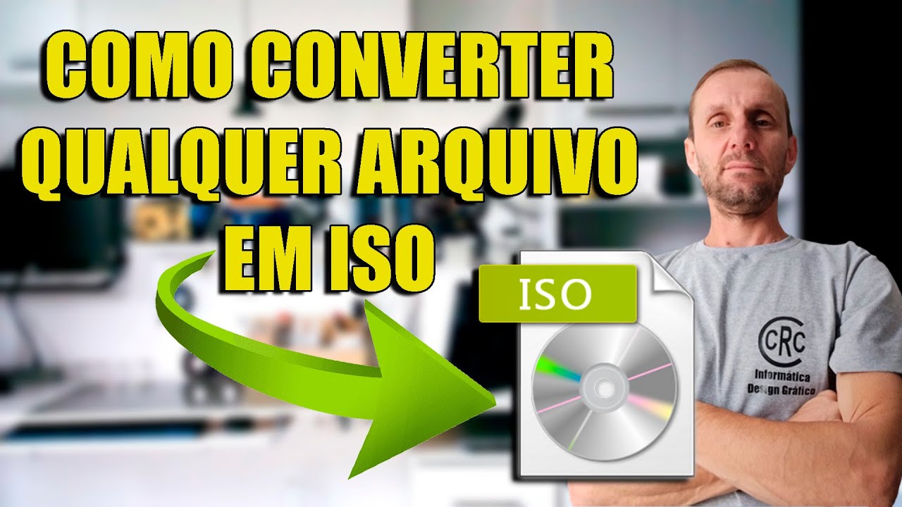 COMO CONVERTER QUALQUER ARQUIVO EM ISO