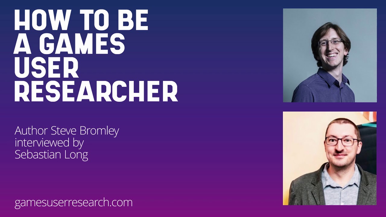 How To Be A Games User Researcher - Author Steve Bromley Interviewed by Sebastian Long