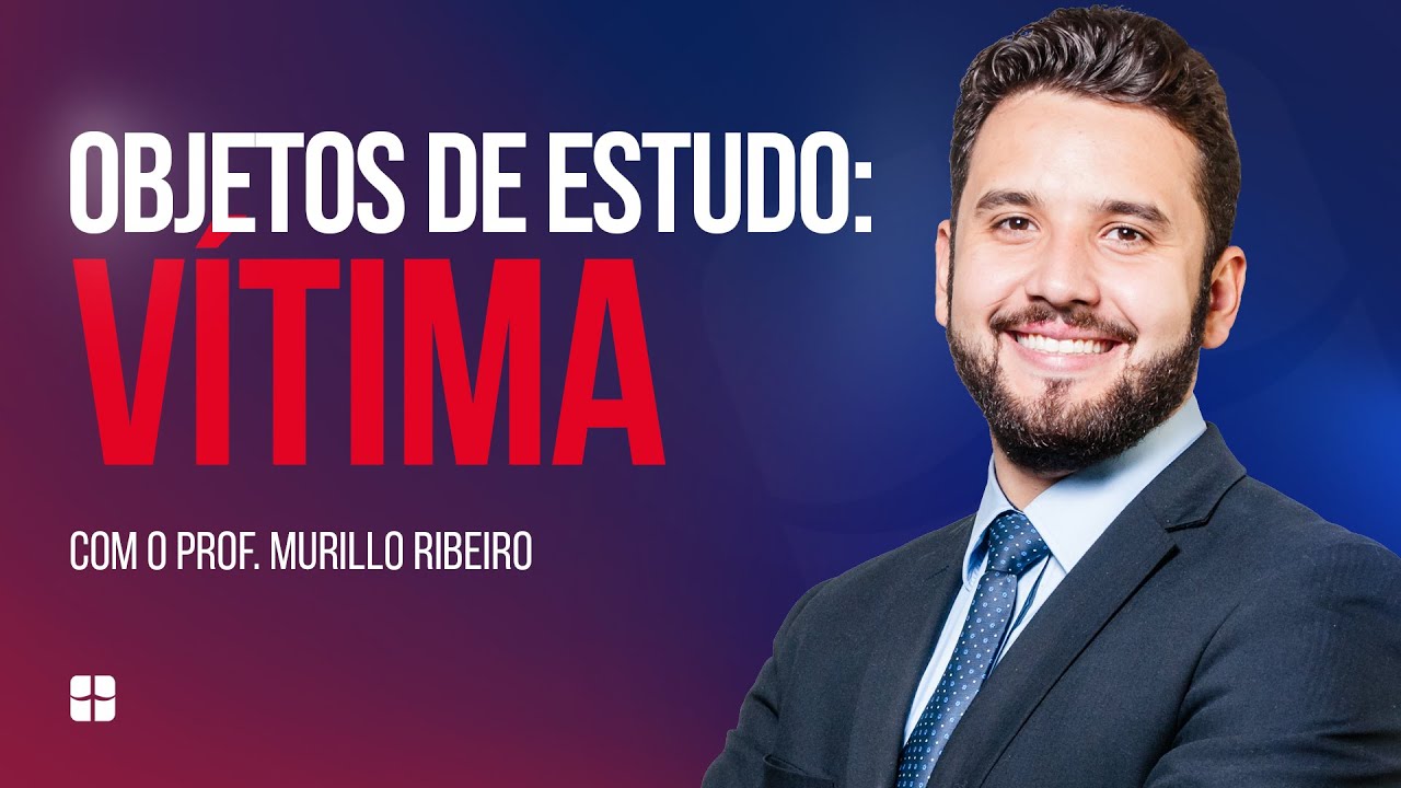 Objetos de Estudo: V&iacute;tima | Prof. Murillo Ribeiro