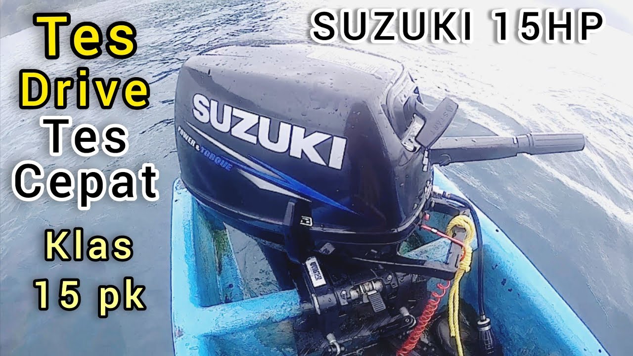SUZUKI 15 hp 2 stroke - uji kecepatan mesin tempel Suzuki 15 pk