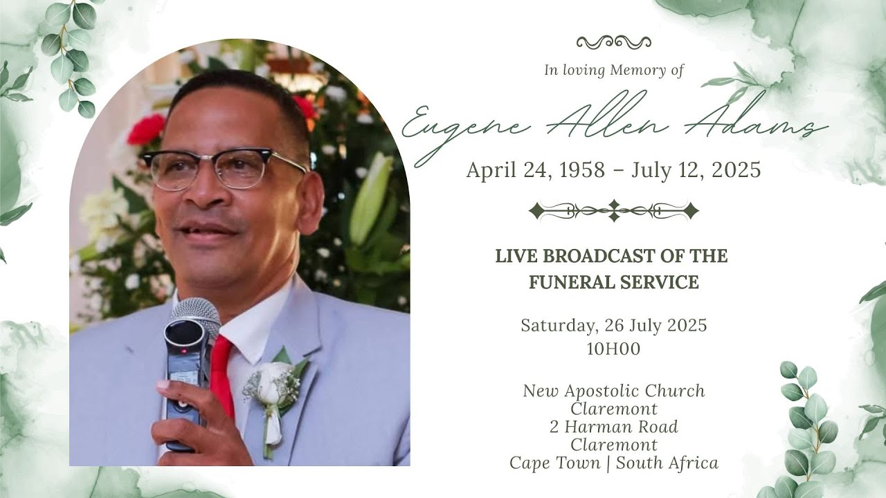 LIVE BROADCAST - FUNERAL SERVICE OF EUGENE ALLEN ADAMS - SATURDAY,  26 JULY 2025 @ 10H00