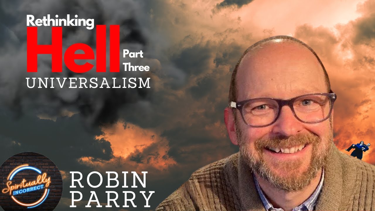 Does everyone go to Heaven? On Universalism | Dr. Robin Parry