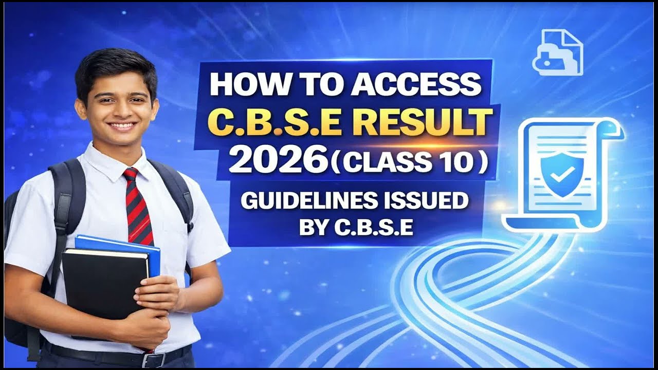HOW TO ACCESS C.B.S.E RESULT 2026 ( CLASS 10 ) GUIDELINES ISSUED BY C.B.S.E