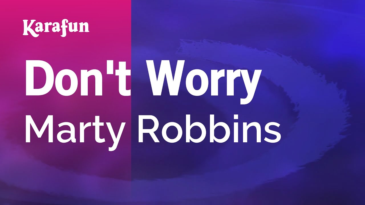 Don't Worry - Marty Robbins | Karaoke Version | KaraFun