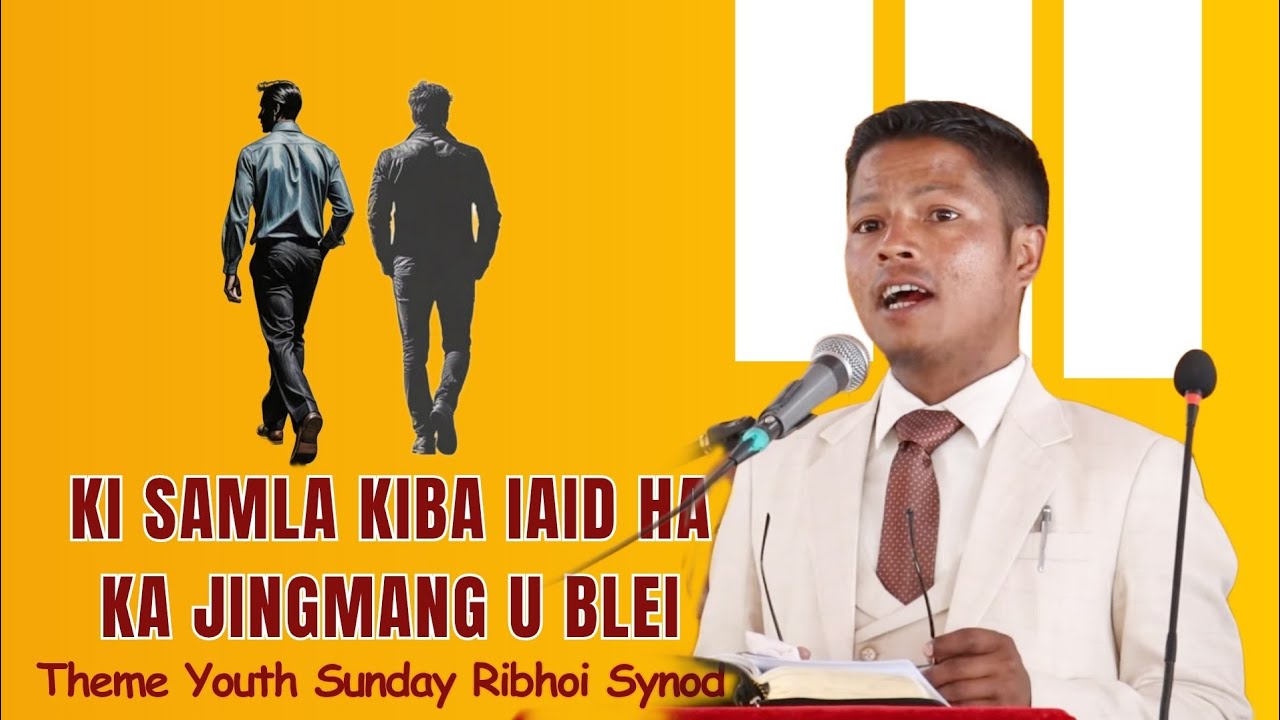 Kiba kumno kita Samla kiba iaid ha ka jingmang U Blei (Theme Youth Sunday Ribhoi 2025)