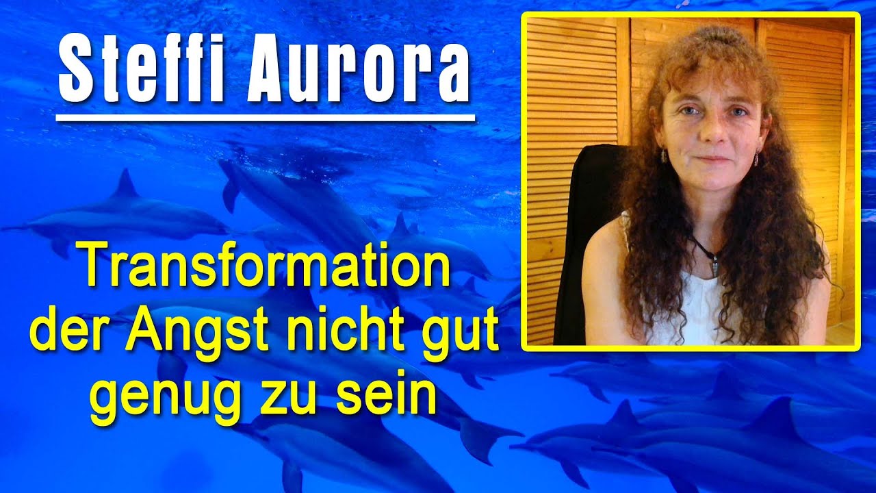 Transformation der Angst nicht genug zu sein | Steffi Aurora