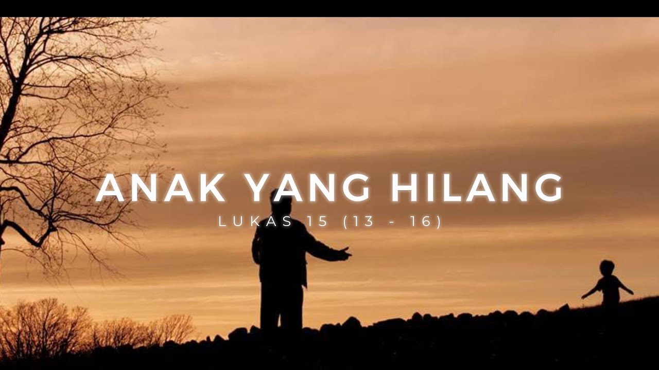 ANAK YANG HILANG