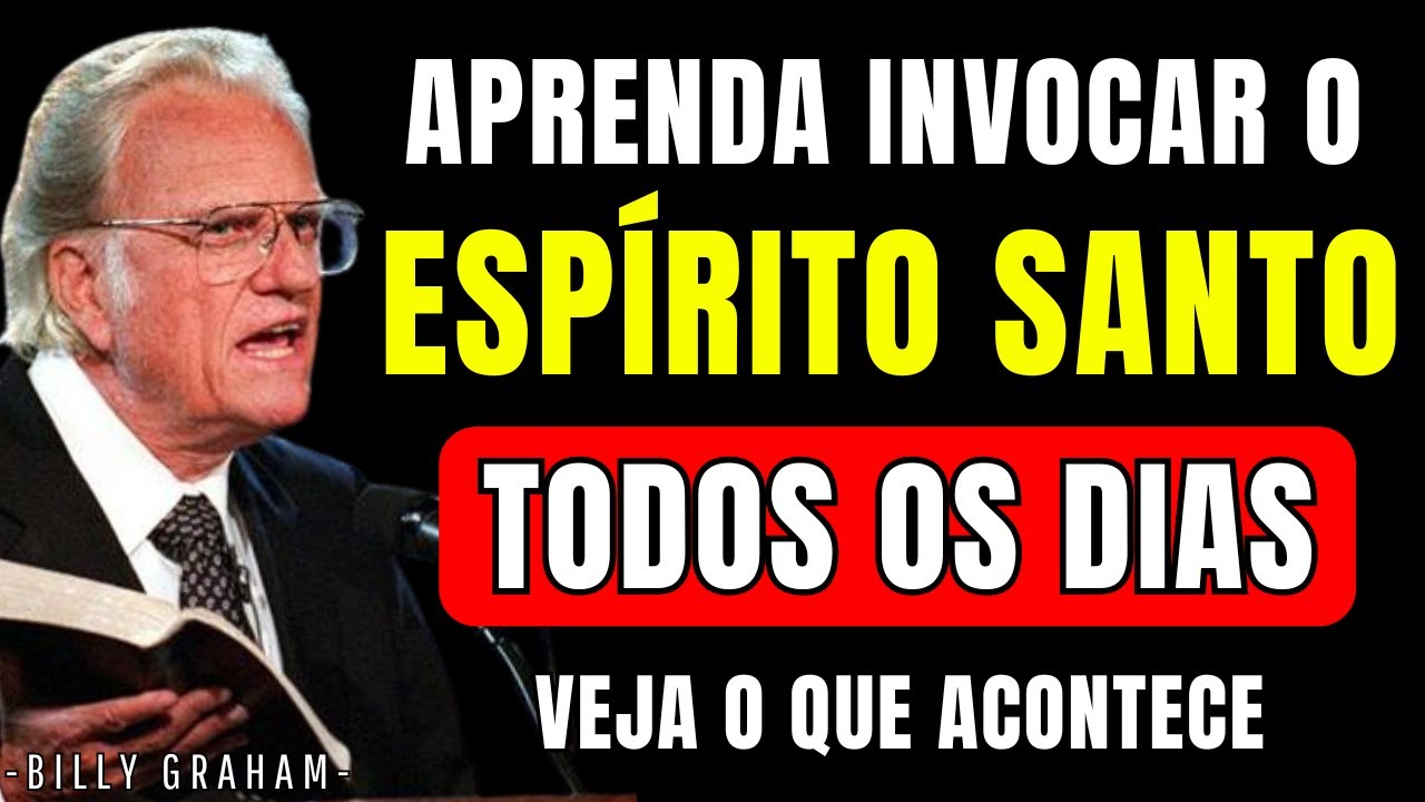 APRENDA HOJE: Como Invocar O ESPÍRITO SANTO todos os dias PARA SUA VIDA | BILLY GRAHAM