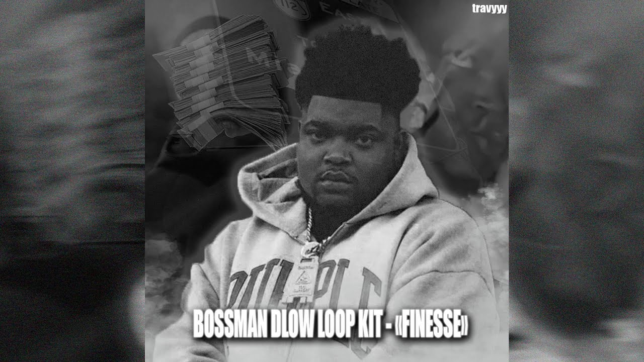 [FREE] [5+]  Bossman Dlow Loop Kit - Finesse by @travyyy [Jdot Breezy, YTB Fatt, Florida]