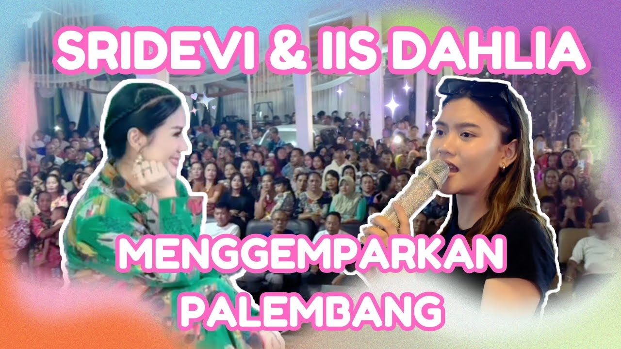 HEBOH ‼ SRIDEVI DAN IIS DAHLIA KONSER DI PALEMBANG #sridevida #dangdut #konsersridevida5