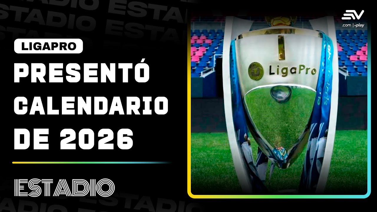 La LigaPro presentó su calendario 2026 con nuevo formato | Estadio