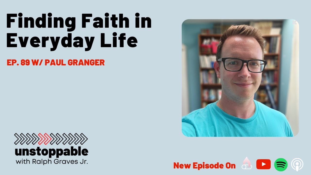 The Intersection of Faith and Everyday Life with Paul Granger